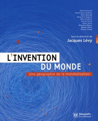 Couverture du livre « L'invention du monde ; une géographie de la mondialisation » de Jacques Levy aux éditions Presses De Sciences Po