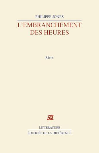 Couverture du livre « L'embranchement des heures » de Philippe Jones aux éditions La Difference