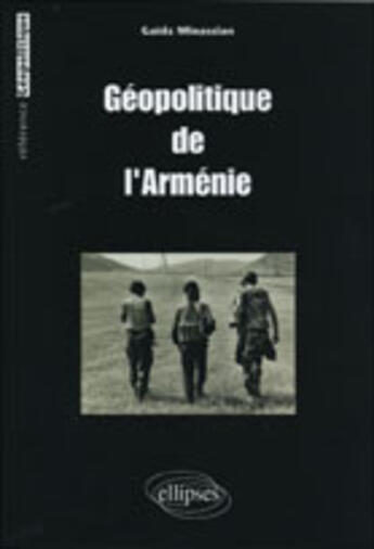 Couverture du livre « Geopolitique de l'armenie » de Gaidz Minassian aux éditions Ellipses