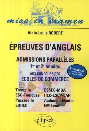 Couverture du livre « Épreuves d'anglais aux concours des écoles de commerce ; admissions parallèles 1ère et 2e années (2e édition) » de Alain-Louis Robert aux éditions Ellipses