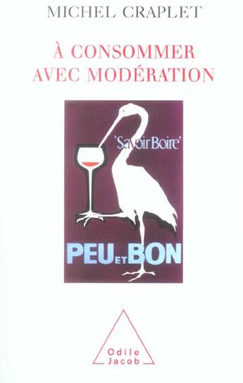 Couverture du livre « A consommer avec moderation - alcool et dependance » de Michel Craplet aux éditions Odile Jacob