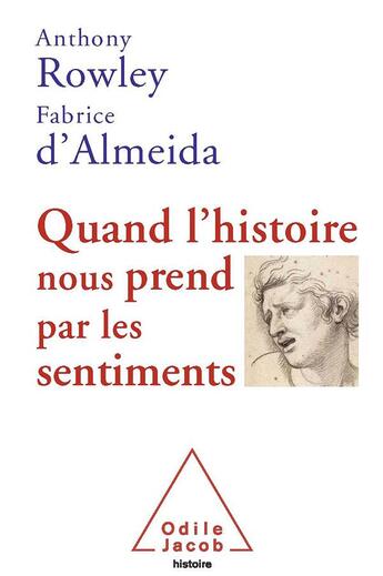 Couverture du livre « Quand l'histoire nous prend par les sentiments » de Fabrice D' Almeida et Anthony Rowley aux éditions Odile Jacob