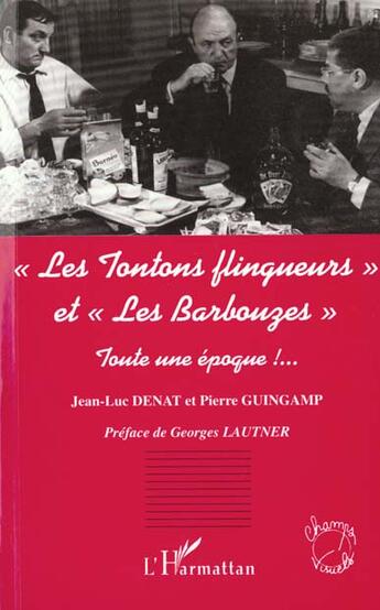 Couverture du livre « Les tontons flingueurs et les barbouzes » de Pierre Guingamp et Jean-Luc Denat aux éditions L'harmattan