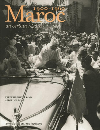 Couverture du livre « Maroc (1900-1960) ; un certain regard » de Mitterrand/Taia aux éditions Actes Sud