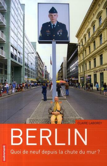 Couverture du livre « Berlin ; quoi de neuf depuis la chute du mur ? » de Claire Laborey aux éditions Autrement