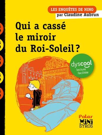 Couverture du livre « Les enquêtes de Nino : Qui a cassé le miroir du Roi-Soleil ? » de Claudine Aubrun aux éditions Syros