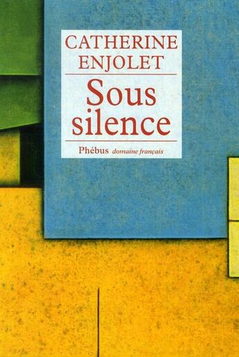 Couverture du livre « Sous silence » de Catherine Enjolet et Boris Cyrulnik aux éditions Phebus