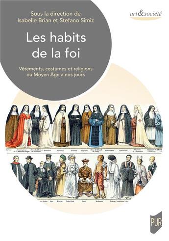 Couverture du livre « Les habits de la foi : vêtements, costumes et religions du Moyen-Âge à nos jours » de Isabelle Briand et Stefano Simiz aux éditions Pu De Rennes