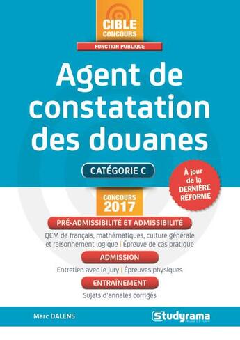 Couverture du livre « Agent de constatation des douanes ; catégorie C (concours 2017) » de Marc Dalens aux éditions Studyrama