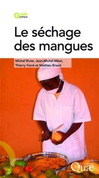 Couverture du livre « Le séchage des mangues » de Michel Rivier et Jean-Michel Meot aux éditions Quae