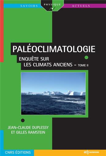 Couverture du livre « Paléoclimatologie Tome 2 ; enquête sur les climats anciens » de Jean-Claude Duplessy et Gilles Ramstein aux éditions Edp Sciences