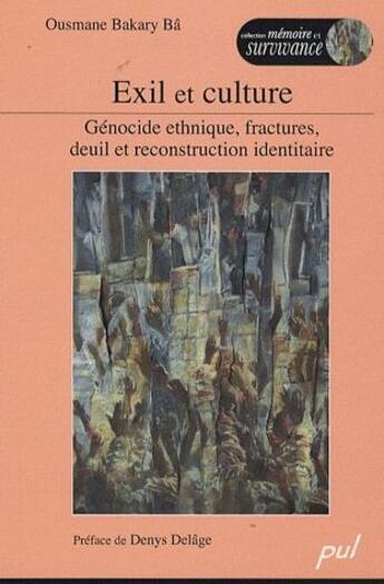 Couverture du livre « Exil et culture ; génocide ethnique, fractures, deuil et reconstruction identitaire » de Ousmane Bakary Ba aux éditions Presses De L'universite De Laval