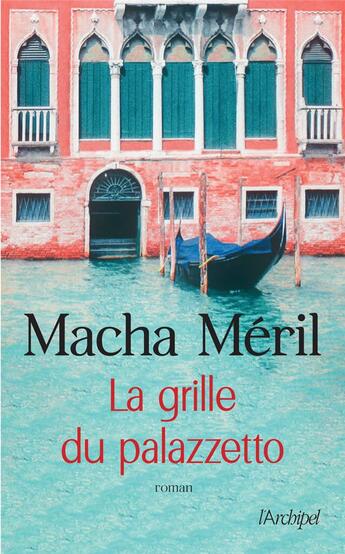 Couverture du livre « La grille du palazzetto » de Macha Meril aux éditions Archipel
