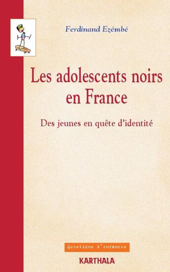 Couverture du livre « Adolescents noirs en France ; des jeunes en quête d'identité » de Ferdinand Ezembe aux éditions Karthala