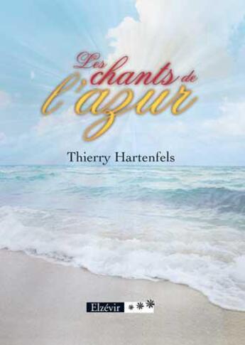 Couverture du livre « Les chants de l'azur » de Thierry Hartenfels aux éditions Elzevir