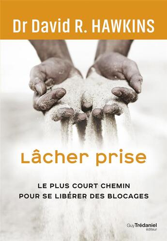 Couverture du livre « Lacher prise » de David R. Hawkins aux éditions Guy Trédaniel