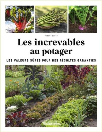 Couverture du livre « Les increvables au potager » de Robert Elger aux éditions Rustica