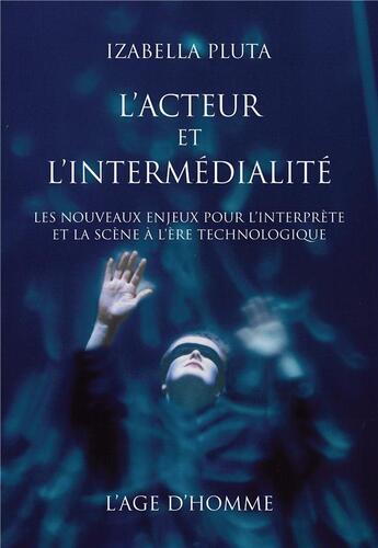 Couverture du livre « Acteur et l'intermedialite (l') » de Izabella Pluta aux éditions L'age D'homme