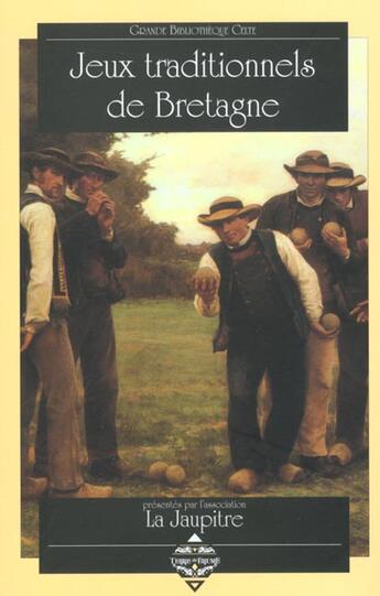 Couverture du livre « Jeux traditionnels de bretagne » de Dominique Ferre et Jean-Pierre Le Bihan aux éditions Terre De Brume