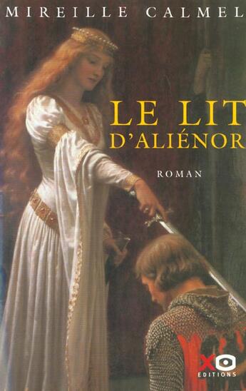 Couverture du livre « Le lit d'Aliénor : Intégrale Tomes 1 et 2 » de Mireille Calmel aux éditions Xo