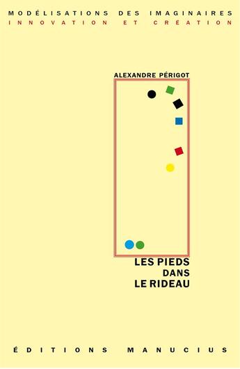 Couverture du livre « Les pieds dans le rideau » de Alexandre Perigot aux éditions Manucius