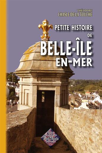 Couverture du livre « Petite histoire de Belle-île-en-mer » de Theodore Chasle De La Touche aux éditions Editions Des Regionalismes