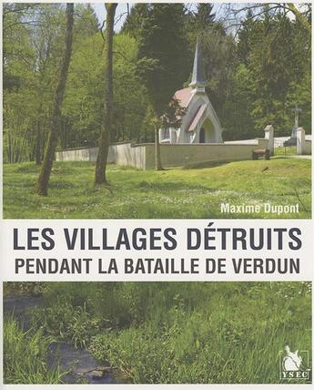 Couverture du livre « Les villages détruits pendant la bataille de Verdun » de Maxime Dupont aux éditions Ysec