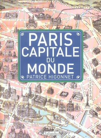 Couverture du livre « Paris capitale du monde » de Higonnet Patric aux éditions Tallandier