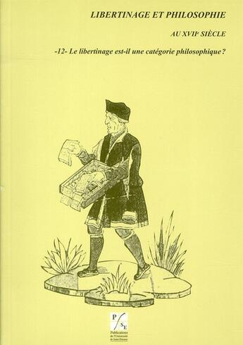 Couverture du livre « Libertinage et philosophie au XVIIe siècle t.12 ; le libertinage est-il une catégorie philosophique ? » de Moreau et Mckenna aux éditions Pu De Saint Etienne