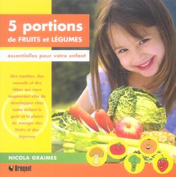 Couverture du livre « 5 Portions De Fruits Et Legumes » de Nicola Graimes aux éditions Broquet Jeunesse