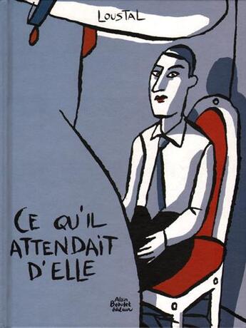 Couverture du livre « Ce qu'il attendait d'elle » de Loustal aux éditions Alain Beaulet