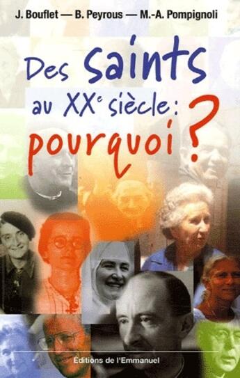 Couverture du livre « Des saints au XXe siècle, pourquoi ? » de Bouflet/Pompignoli aux éditions Emmanuel