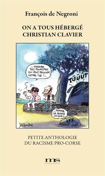 Couverture du livre « On a tous hébergé Christian Clavier : Petite anthologie du racisme pro-corse » de Francois De Negroni aux éditions Materia Scritta