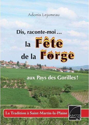 Couverture du livre « Dis, raconte-moi la fête de la forge au pays des gorilles ! » de Adonis Lejumeau aux éditions Abatos