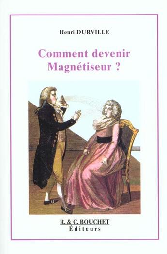 Couverture du livre « Comment Devenir Magnetiseur » de Henri Durville aux éditions Bouchet