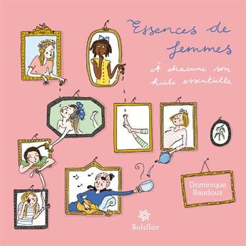 Couverture du livre « Essences de femmes » de Dominique Baudoux aux éditions Soliflor