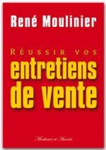 Couverture du livre « Réussir vos entretiens de vente » de René Moulinier aux éditions Moulinier Et Associes