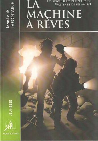 Couverture du livre « La machine à rêves » de Jean-Louis Lafontaine aux éditions Airaim