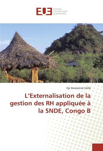 Couverture du livre « L'externalisation de la gestion des rh appliquee a la snde, congo b » de Likibi Cyr aux éditions Editions Universitaires Europeennes