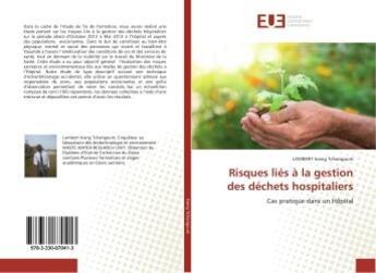 Couverture du livre « Risques lies A la gestion des dechets hospitaliers : Cas pratique dans un HOpital » de Lambert Tchangoum aux éditions Editions Universitaires Europeennes