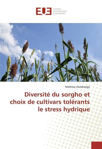 Couverture du livre « Diversite du sorgho et choix de cultivars tolerants le stress hydrique » de Mathieu Ouedraogo aux éditions Editions Universitaires Europeennes