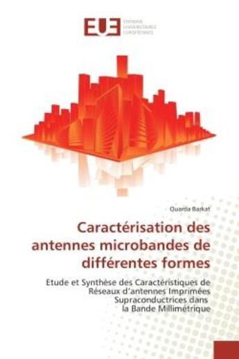 Couverture du livre « Caracterisation des antennes microbandes de differentes formes - etude et synthese des caracteristiq » de Barkat Ouarda aux éditions Editions Universitaires Europeennes