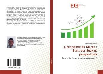 Couverture du livre « L'economie du maroc : etats des lieux et perspectives - pourquoi le maroc peine a se developper ? » de Khalfaoui Abdelaziz aux éditions Editions Universitaires Europeennes