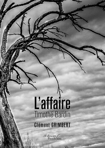 Couverture du livre « L'affaire Timothé Bardin » de Grimbert Clement aux éditions Baudelaire