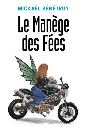 Couverture du livre « Le manège des fées » de Mickael Benetruy aux éditions Librinova