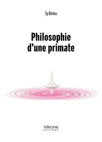 Couverture du livre « Philosophie d'une primate » de Sy Bintou aux éditions Verone