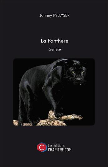 Couverture du livre « La panthère ; genèse » de Johnny Pyllyser aux éditions Chapitre.com