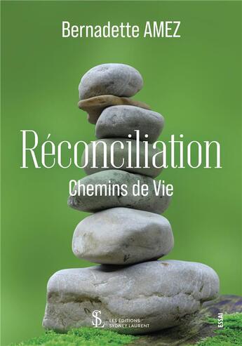 Couverture du livre « Reconciliation chemins de vie » de Amez Bernadette aux éditions Sydney Laurent