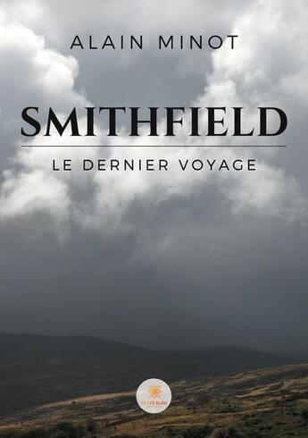 Couverture du livre « Smithfield : le dernier voyage » de Alain Minot aux éditions Le Lys Bleu