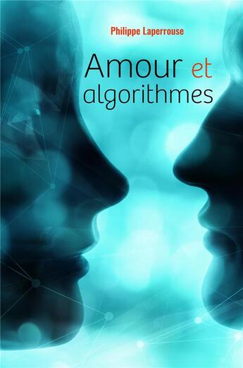 Couverture du livre « Amour et algorithmes » de Philippe Laperrouse aux éditions Librinova